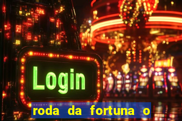 roda da fortuna o que ele sente por mim